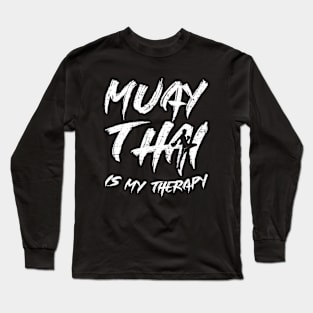 Muay Thai Is My Therapy Long Sleeve T-Shirt